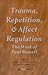 Trauma, Repetition, and Affect Regulation by Judith Guss Teicholz