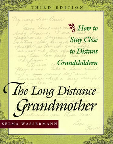 The Long Distance Grandmother: How to Stay Close to Distant Grandchildren (Paperback)