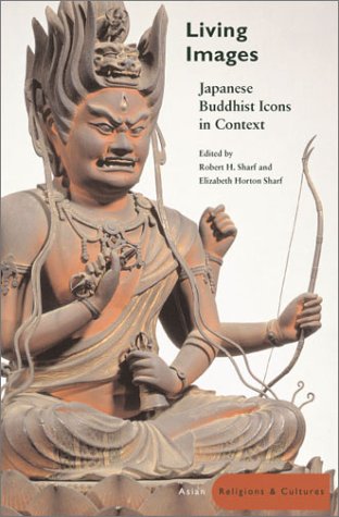 Living Images: Japanese Buddhist Icons in Context (Asian Religions and Cultures)