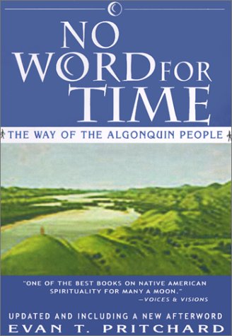 No Word for Time: The Way of the Algonquin People (Paperback)
