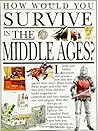 How Would You Survive in the Middle Ages? (How Would You Survive?)