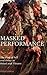 Masked Performance: The Play of Self and Other in Ritual and Theater
