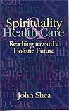 Spirituality & Health Care: Reaching toward a Holistic Future (Special Topics in Health and Faith)