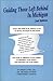 Guiding Those Left Behind in Michigan: Legal and Practical Things You Need to Do to Settle an Estate in Michigan and How to Arrange Your Own Affairs to Preserve Your Assets and Provide for