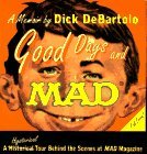 Good Days and Mad: A Hysterical Tour Behind the Scenes at Mad Magazine (Paperback)