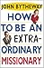 How to Be an Extraordinary Missionary by John Bytheway