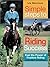 Simple Steps to Riding Success: Feel the Power of Positive Riding With Nlp Sports Psychology Techniques : Includes Exercises & Case Studies