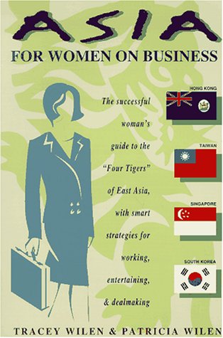 Asia for Women on Business: Hong Kong, Taiwan, Singapore, and South Korea (Paperback)