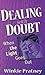 Dealing With Doubt: When th...