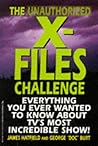 The Unauthorized X-Files Challenge: Everything You Ever Wanted to Know About Tv's Most Incredible Show