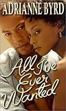 All I've Ever Wanted by Adrianne Byrd