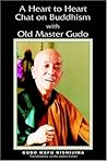 A Heart To Heart Chat On Buddhism With Old Master Gudo A Heart To Heart Chat On Buddhism With Old Master Gudo