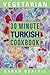 30 Minute Vegetarian Turkish Cookbook by Sarah Beattie