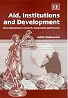 Aid, Institutions and Development: New Approaches to Growth, Governance and Poverty