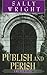 Publish and Perish by Sally Wright
