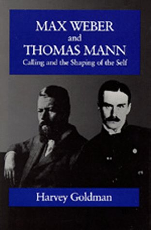 Max Weber and Thomas Mann: Calling and the Shaping of the Self (Paperback)