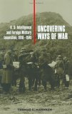 Uncovering Ways of War: U.S. Intelligence and Foreign Military Innovation, 1918–1941 (Cornell Studies in Security Affairs)