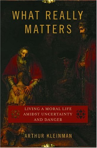 What Really Matters: Living a Moral Life amidst Uncertainty and Danger (Hardcover)