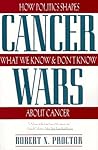 Cancer Wars: How Politics Shapes What We Know And Don't Know About Cancer