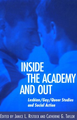 Inside the Academy & Out: Lesbian - Gay - Queer Studies & Social Action (Paperback)
