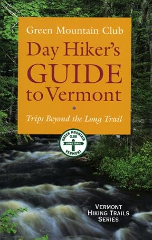 Day Hiker's Guide to Vermont: Trips Beyond the Long Trail (Green Mountain Club Hiking Trails Series)