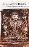 Interrogating History: Essays for Hermann Kulke Interrogating History: Essays for Hermann Kulke