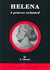 Helena: Princess Reclaimed : The Life and Times of Queen Victoria's Third Daughter