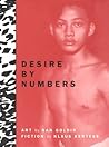 Desire By Numbers: Photographs by Nan Goldin & Fiction by Klaus Kertess