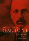You Alone Are Real to Me: Remembering Rainer Maria Rilke (American Readers Series)