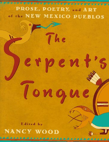 The Serpent's Tongue: Prose, Poetry, and Art of the New Mexican Pueblos (Hardcover)