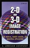 2-D and 3-D Image Registration: for Medical, Remote Sensing, and Industrial Applications