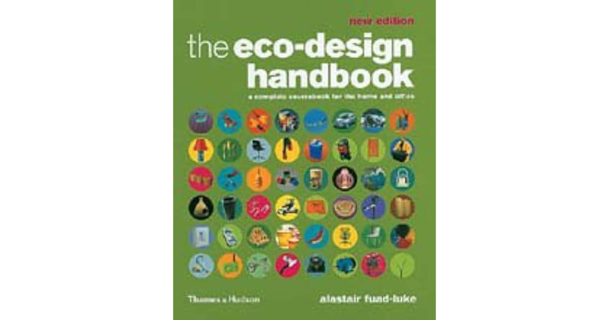 The Eco Design Handbook A Complete Sourcebook For The Home And Office