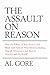 The Assault on Reason by Al Gore