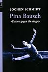 Tanzen gegen die Angst. Pina Bausch.