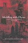 Meddling with Ghosts: Stories in the Tradition of M.R. James Meddling with Ghosts: Stories in the Tradition of M.R. James