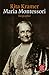 Maria Montessori. Leben und Werk einer großen Frau.