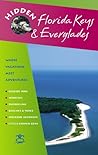 Hidden Florida Keys and Everglades: Including Key Largo and Key West (Hidden Travel) Hidden Florida Keys and Everglades: Including Key Largo and Key West (Hidden Travel)