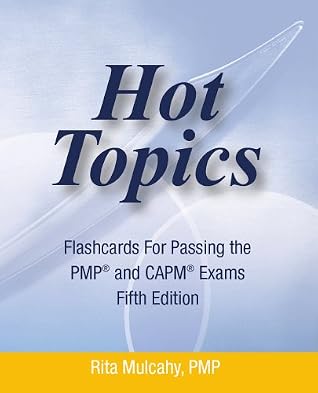 Hot Topics Flashcards for Passing the PMP and CAPM Exam