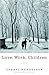 Love, Work, Children