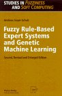 Fuzzy Rule-Based Expert Systems and Genetic Machine Learning (Studies in Fuzziness and Soft Computing) Fuzzy Rule-Based Expert Systems and Genetic Machine Learning (Studies in Fuzziness and Soft Computing)