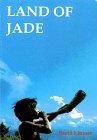 Land of Jade. A Journey from India through Northern Burma to China (Hardcover)