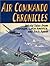 Air Commando Chronicles: Untold Tales from Vietnam, Latin America, and Back Again