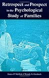 Retrospect and Prospect in the Psychological Study of Families Retrospect and Prospect in the Psychological Study of Families