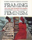 Framing Feminism: Art and the Women's Movement 1970-1985 (Paperback)
