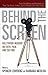 Behind the Screen by Spencer Lewerenz