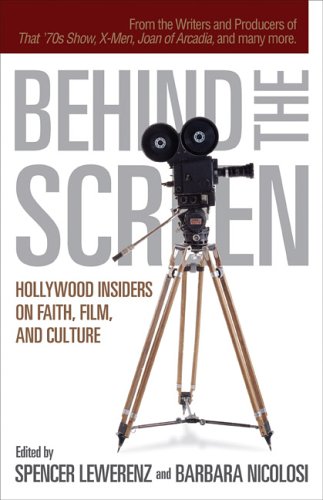 Behind the Screen: Hollywood Insiders on Faith, Film, and Culture (Paperback)
