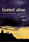 Buried Alive: The Elements of Love: Poems