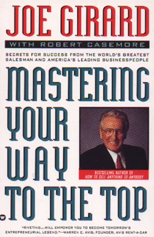 Mastering Your Way to the Top: Secrets for Success from the World's Greatest Salesman and America's Leading Businesspeople (Paperback)