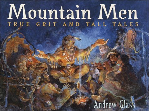 Mountain Men: True Grit and Tall Tales (Hardcover)