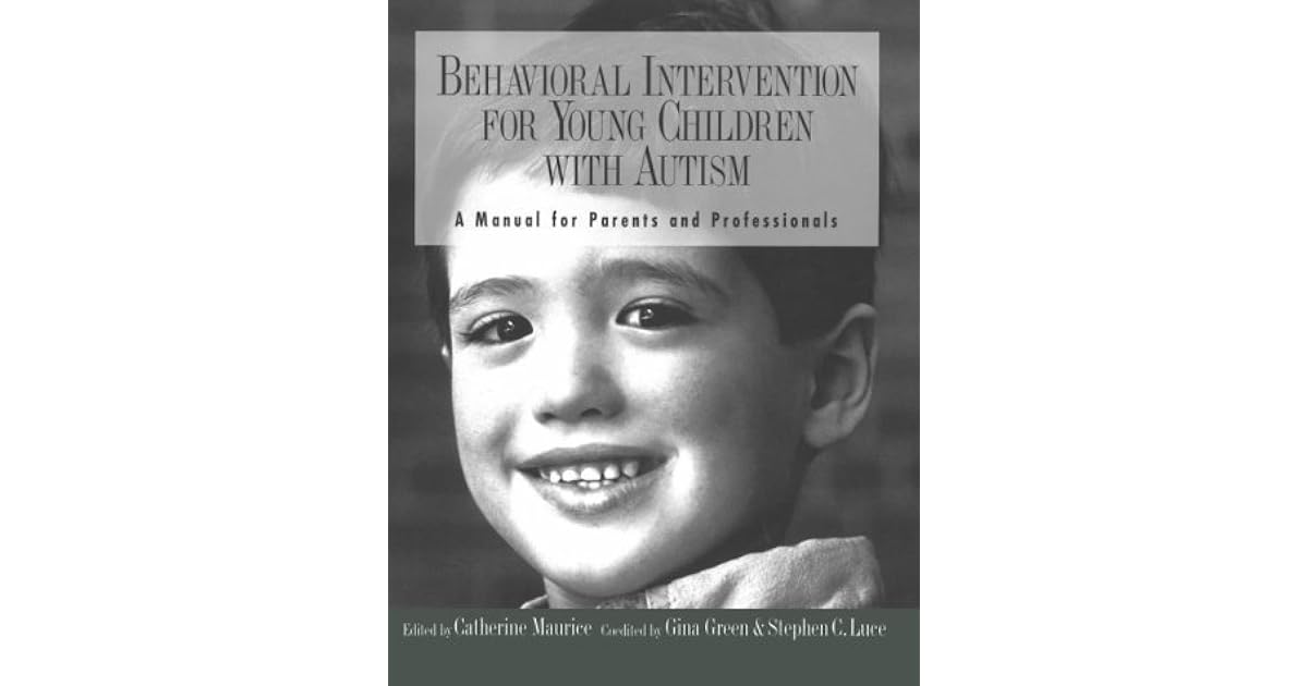 Behavioral Intervention for Young Children with Autism A Manual for